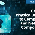 Weekly Tech Tip: Control physical access to computers and network components